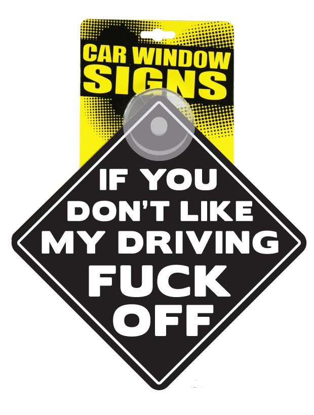 If You Dont Like My Driving Fuck Off Car Sign