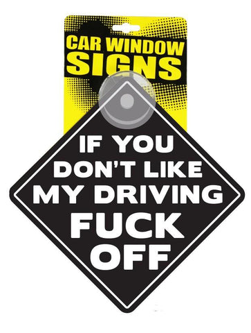 If You Dont Like My Driving Fuck Off Car Sign