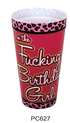 Im The Fucking Birthday Girl Plastic Cup