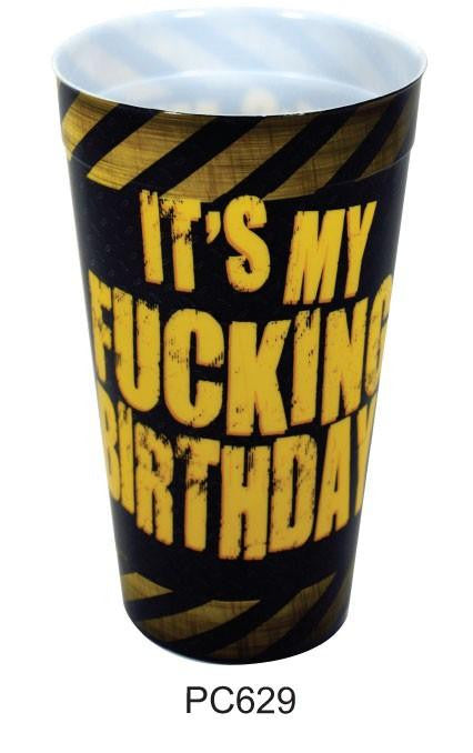 Its My Fucking Birthday Plastic Cup